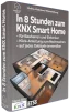 Wie Du in wenigen Stunden Dein Smart Home mit KNX programmieren kannst