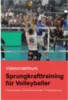 Sprungkrafttraining Crashkurs für Volleyballer